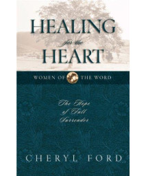 Healing for the Heart: The Hope of Full Surrender (Women of the Word)