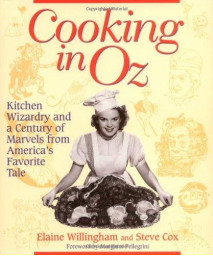 Cooking in Oz: Kitchen Wizardry from America's Favorite Fairy Tale