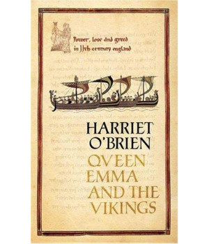Queen Emma and the Vikings: Power, Love, and Greed in 11th Century England