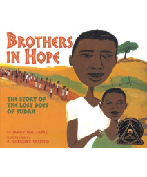 Brothers in Hope: The Story of the Lost Boys of Sudan (Coretta Scott King Illustrator Honor Books) (Coretta Scott King Honor - Illustrator Honor Title)