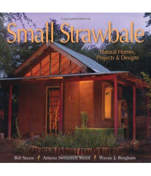 Small Strawbale: Natural Homes, Projects & Designs