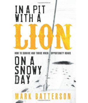 In a Pit with a Lion on a Snowy Day: How to Survive and Thrive When Opportunity Roars