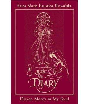 Diary of Saint Maria Faustina Kowalska: Divine Mercy in My Soul
