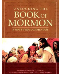 Unlocking the Book of Mormon: A Side-by-Side Commentary