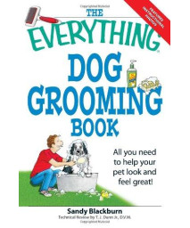 The Everything Dog Grooming Book: All you need to help your pet look and feel great! (Everything Series)