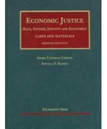 Economic Justice: Race, Gender, Identity and Economics (University Casebook Series)
