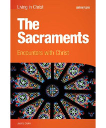 The Sacraments (student book): Encounters with Christ (Living in Christ)