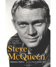 Steve McQueen: The Life and Legend of a Hollywood Icon