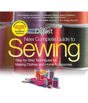 New Complete Guide to Sewing: Step-by-Step Techniques for Making Clothes and Home Accessories