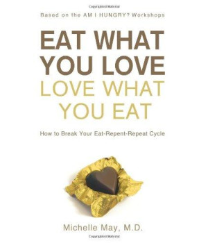 Eat What You Love, Love What You Eat: How to Break Your Eat-Repent-Repeat Cycle