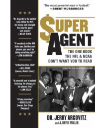 Super Agent: The One Book the NFL and NCAA Don't Want You to Read