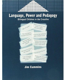 Language, Power and Pedagogy: Bilingual Children in the Crossfire (Bilingual Education & Bilingualism)