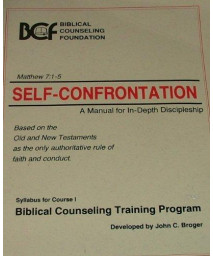 Self-Confrontation: A Manual for In-Depth Biblical Discipleship