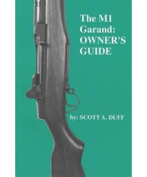 The M1 Garand Owner's Guide