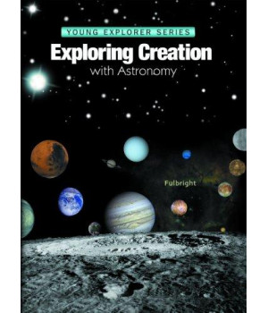 Exploring Creation With Astronomy (Young Explorer Series) (Young Explorer (Apologia Educational Ministries))