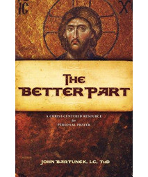 The Better Part: A Christ-Centered Resource for Personal Prayer