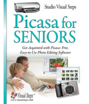 Picasa for Seniors: Get Acquainted with Picasa: Free, Easy-to-Use Photo Editing Software (Computer Books for Seniors series)
