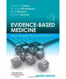 Evidence-Based Medicine: How to Practice and Teach It, 4e (Straus, Evidence-Based Medicine)