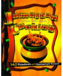 Jamaican Cooking: 140 Roadside and Homestyle Recipes