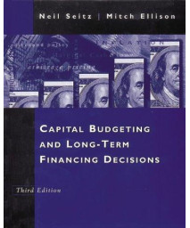 Capital Budgeting and Long-Term Financing Decisions (The Dryden Press series in finance)
