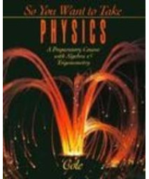 So You Want to Take Physics: A Preparatory Course