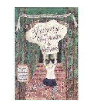Fanny at Chez Panisse: A Child's Restaurant Adventures with 46 Recipes