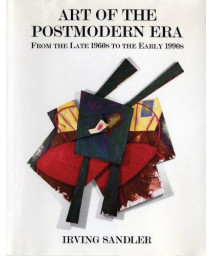 Art Of The Postmodern Era: From The Late 1960s To The Early 1990s