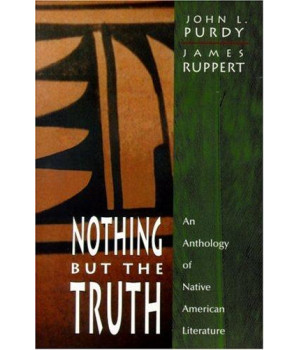 Nothing But the Truth: An Anthology of Native American Literature