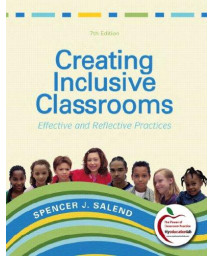 Creating Inclusive Classrooms: Effective and Reflective Practices (7th Edition)