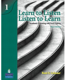 Learn to Listen, Listen to Learn 1: Academic Listening and Note-Taking (3rd Edition)