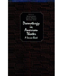 Dramaturgy in American Theater: A Source Book