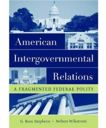 American Intergovernmental Relations: A Fragmented Federal Polity