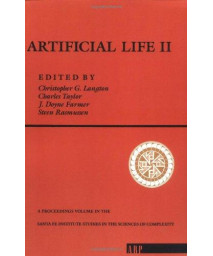 Artificial Life II (Santa Fe Institute Studies in the Sciences of Complexity Proceedings)