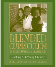 Blended Curriculum in the Inclusive K-3 Classroom: Teaching ALL Young Children