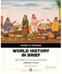World History in Brief: Major Patterns of Change and Continuity, Combined Volume, Penguin Academic Edition (8th Edition) (Penguin Academics)