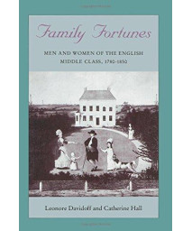 Family Fortunes: Men and Women of the English Middle Class, 1780-1850 (Women in Culture and Society Series)