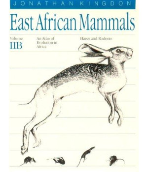East African Mammals: An Atlas of Evolution in Africa, Volume 2, Part B: Hares and Rodents