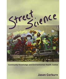 Street Science: Community Knowledge and Environmental Health Justice (Urban and Industrial Environments)