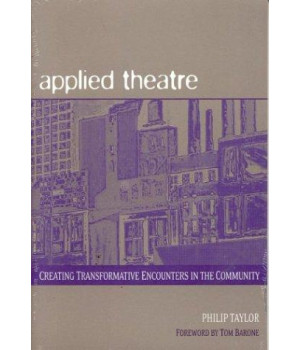 Applied Theatre: Creating Transformative Encounters in the Community