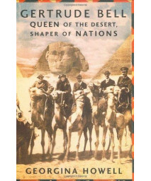 Gertrude Bell: Queen of the Desert, Shaper of Nations (First American Edition)