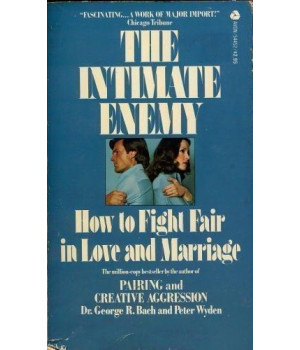 The Intimate Enemy: How to Fight Fair in Love and Marriage