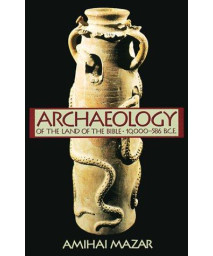 Archaeology of the Land of the Bible: 10,000-586 B.C.E. (Anchor Bible Reference Library)