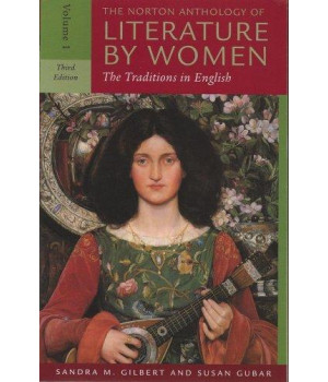 The Norton Anthology of Literature by Women: The Traditions in English (Third Edition)  (Vol. 1)