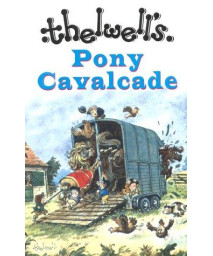 Thelwell's Pony Cavalcade: Angels on Horseback, A Leg at Each Corner and Thelwell's Riding Academy