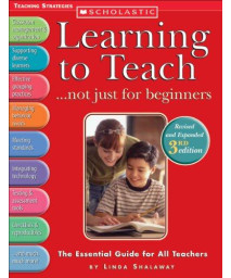 Learning to Teach . . . not just for beginners (3rd Ed.): The Essential Guide for All Teachers