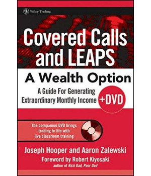 Covered Calls and LEAPS -- A Wealth Option: A Guide for Generating Extraordinary Monthly Income