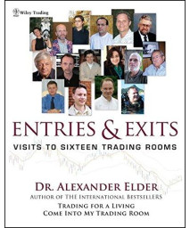 Entries & Exits: Visits to 16 Trading Rooms (Wiley Trading)