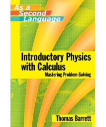 Introductory Physics with Calculus (as a Second Language ) Mastering Problem-Solving