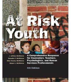 At Risk Youth: A Comprehensive Response for Counselors, Teachers, Psychologists, and Human Services Professionals