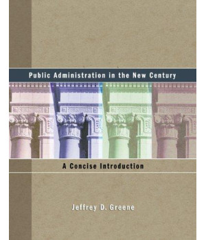 Public Administration in the New Century: A Concise Introduction